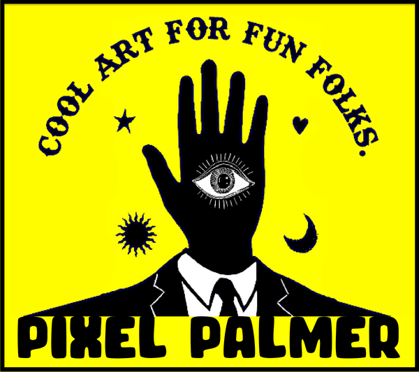 PIXEL PALMER ~ Cool Art for Fun Folks!