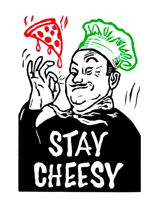 Stay Cheesy (8.5 x 11") color print