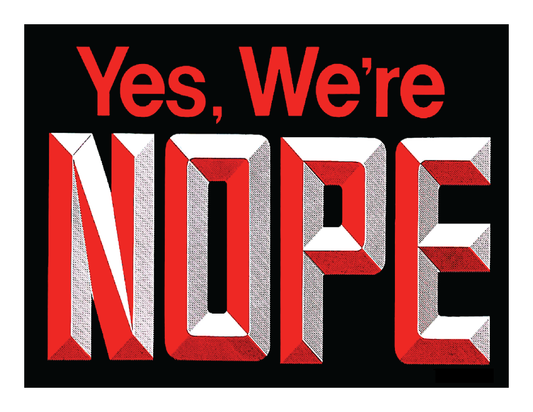 Yes, we're NOPE (8.5 x 11") color print